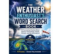 The Weather Enthusiast’s Word Search Book: 75 Fascinating Puzzles About Storms, Forecasting, Clouds, Climate, and the Atmosphere