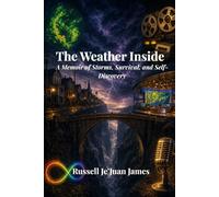 The Weather Inside: A Memoir of Storms, Survival, and Self-Discovery