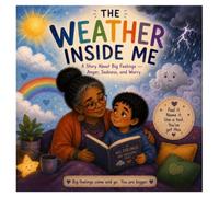 The Weather Inside Me: A Story About Big Feelings: Anger, Sadness & Worry