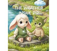 The Weather Inside Pip: A Story About Feelings and Friendship