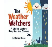 The Weather Watchers: Learn About Clouds, Climate, and the Sky in a STEM Picture Book for Ages 5-8.