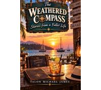 The Weathered Compass: Stories from a Fuller Life