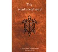 The Weathered Wyrd: A poetic book of shadows: Kindled