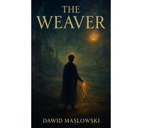 The Weaver: A Journey Through The Threads of Being