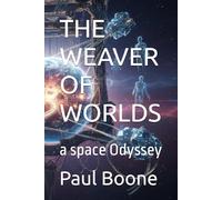 THE WEAVER OF WORLDS: a space Odyssey