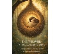 The Weaver who Learned How to Love: Let your House be Your Home