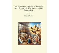 The Weavers: a tale of England and Egypt of fifty years ago - Complete