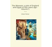 The Weavers: a tale of England and Egypt of fifty years ago - Volume 1