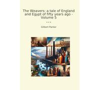 The Weavers: a tale of England and Egypt of fifty years ago - Volume 5