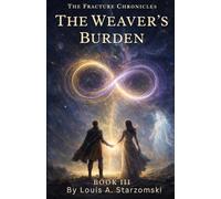 The Weaver's Burden: The Fracture Chronicles