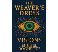 The Weaver's Dress: Visions