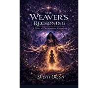 The Weaver's Reckoning: A Novel of the Seraphine Chronicles