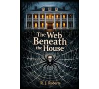 The Web Beneath the House: "Where the strings of truth cannot stay hidden"