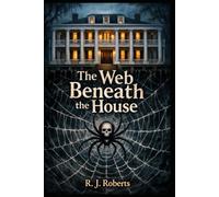 The Web Beneath the House: "Where the strings of truth cannot stay hidden"