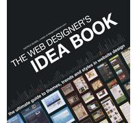 The Web Designer's Idea Book: The Ultimate Guide to Themes, Trends and Styles in Website Design