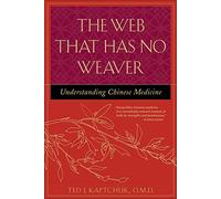The Web That Has No Weaver: Understanding Chinese Medicine