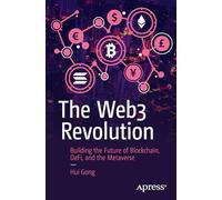 The Web3 Revolution: Building the Future of Blockchain, DeFi, and the Metaverse
