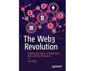 The Web3 Revolution: Building the Future of Blockchain, DeFi, and the Metaverse