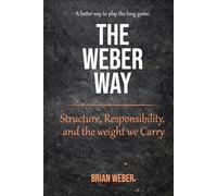The Weber Way: Structure, Responsibility, and the Weight We Carry