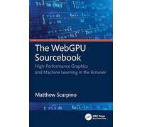 The WebGPU Sourcebook: High-Performance Graphics and Machine Learning in the