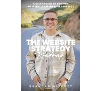 The Website Strategy Roadmap: A Clear Guide to Building an Intentional Website Strategy