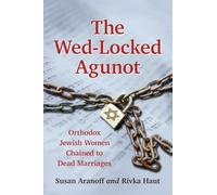 The Wed-Locked Agunot: Orthodox Jewish Women Chained to Dead Marriages