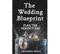 The Wedding Blueprint: Plan The Perfect Wedding: 2