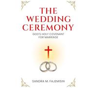 THE WEDDING CEREMONY:: GOD'S HOLY COVENANT FOR MARRIAGE