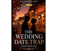 The Wedding Date Trap: A Millbrook Falls Novel
