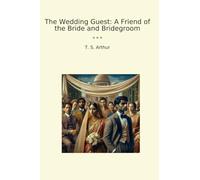 The Wedding Guest: A Friend of the Bride and Bridegroom