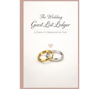 The Wedding Guest List Ledger: A Complete Organization Tool