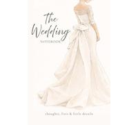 The Wedding Notebook: A Pretty Lined Notebook for Wedding Plans, Ideas, Lists, Notes and Little Details