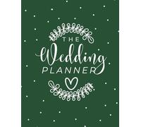 The Wedding Planner: An Emerald Green Hardcover Wedding Planning Organizer with Checklists, Budget Trackers, Guest Lists, Timelines, Seating Charts & More (195 Pages)