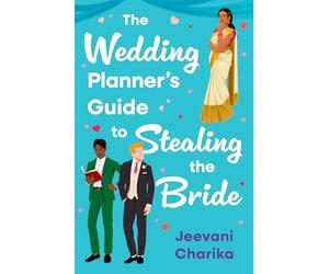 The Wedding Planner’s Guide to Stealing the Bride: A hilarious, escapist rom-com for summer reading this 2026 - perfect for fans of Emily Henry and Alina Jacobs!