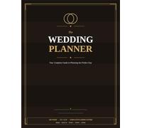 The Wedding Planner: Your Complete Guide to Planning the Perfect Day | Budget, Guest List, Vendors, Timeline & Seating Chart | 8.5 x 11