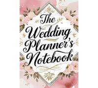 The Wedding Planner's Notebook: Your Guide to a Flawless Celebration