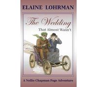 The Wedding That Almost Wasn't: A Nellie Chapman-Page Adventure