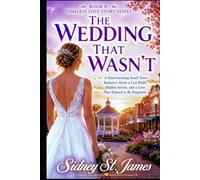 The Wedding That Wasn't: A Heartwarming Small Town Romance About a Lost Bride, Hidden Secrets, and a Love That Refused to Be Forgotten