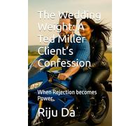 The Wedding Weight: A Ted Miller Client’s Confession: When Rejection becomes Power: 3