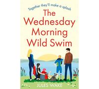 The Wednesday Morning Wild Swim: The most uplifting, feel good novel of the year from the bestselling author: Book 2