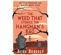The Weed That Strings the Hangman's Bag: The gripping second novel in the cosy Flavia De Luce series