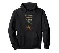 The Weeds Know My Name - Frase Divertente da Giardinaggio Felpa con Cappuccio