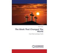 The Week That Changed The World: From Palm to Empty Tomb