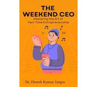 The Weekend CEO: Mastering the Art of Part-Time Entrepreneurship