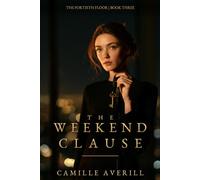 The Weekend Clause: A slow burn billionaire workplace romance serial: 3