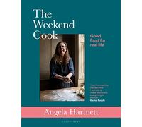 The Weekend Cook: Good Food for Real Life