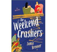 The Weekend Crashers: A Novel - A Heartfelt Women’s Fiction Romance About the Bonds Between Mothers and Daughters