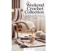 The Weekend Crochet Collection: 20 Quick and Modern Patterns for Timeless Sweaters, Cozy Shawls, and Blankets