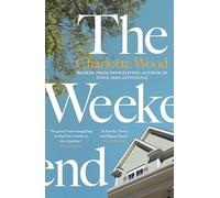 The Weekend: From the Booker Prize-shortlisted author of Stone Yard Devotional: An unforgettable story of female friendship by the bestselling author ... Prize-shortlisted Stone Yard Devotional