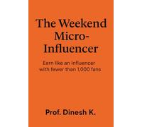 The Weekend Micro-Influencer: Earn like an influencer with fewer than 1,000 fans: 3